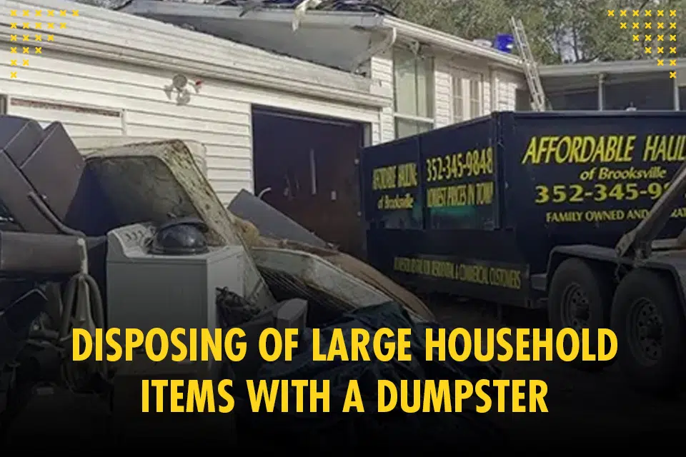 disposing of large household items with a dumpster